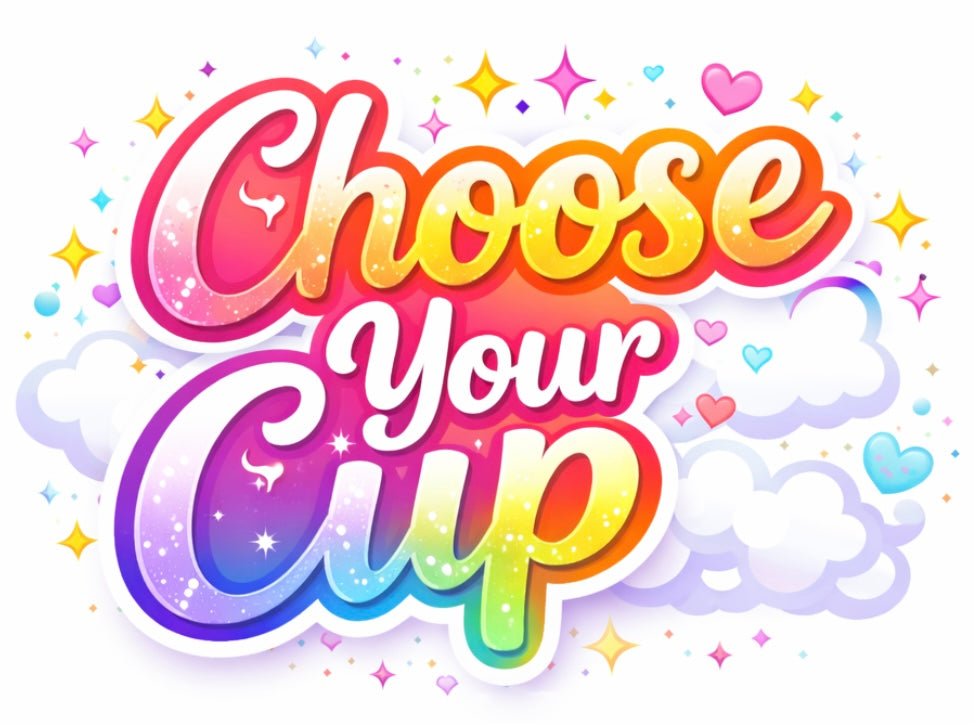 Choose Your Cup