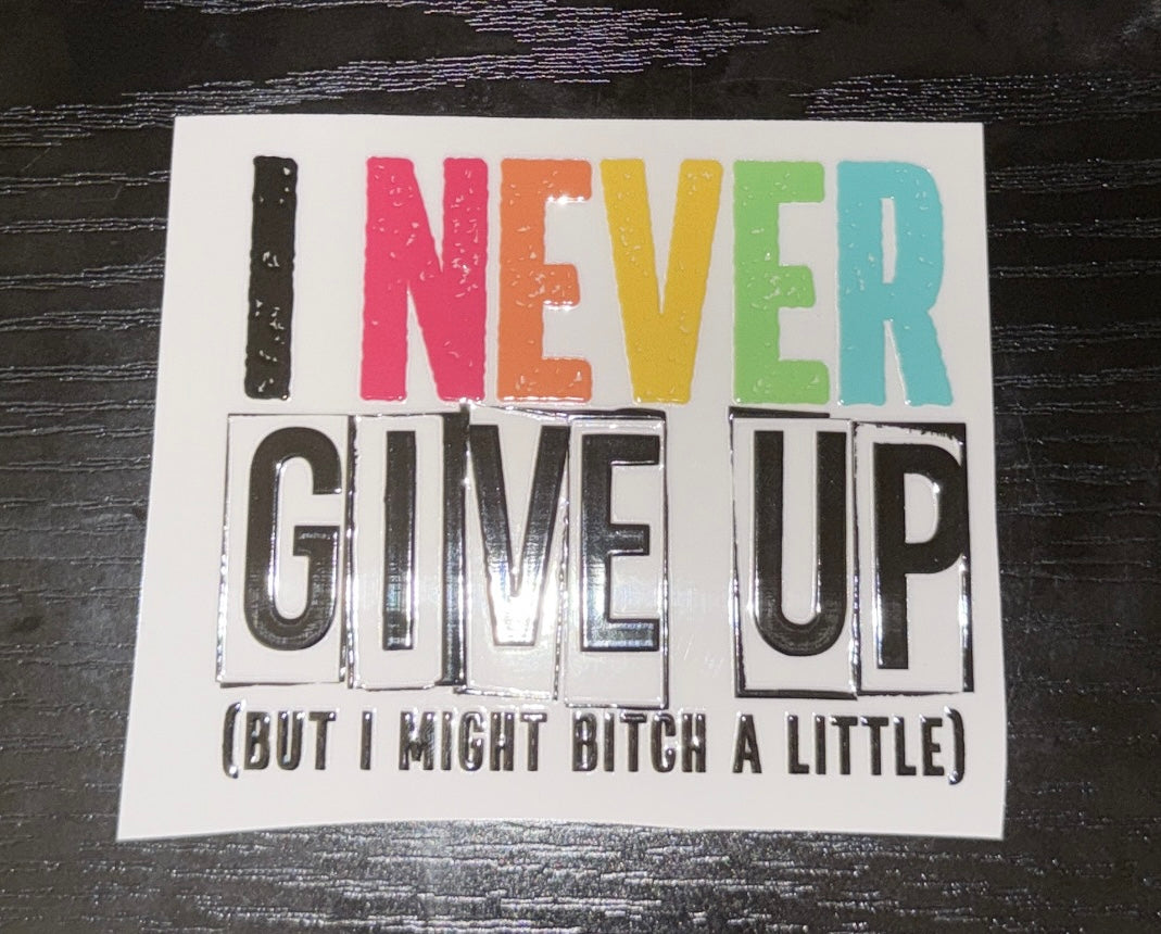 I Never Give Up But…